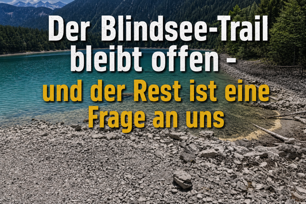 Der Blindsee Trail bleibt offen – und der Rest ist eine Frage an uns